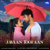 About Javaan Toofaan Song